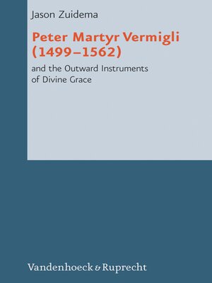 cover image of Peter Martyr Vermigli (1499–1562) and the Outward Instruments of Divine Grace